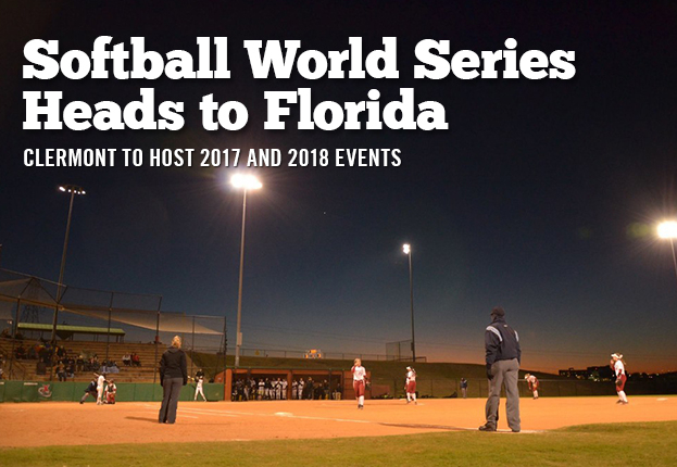 Clermont, Fla., and PFX Athletics Named Softball World Series Hosts