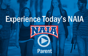 Experience Today's NAIA. Parent 